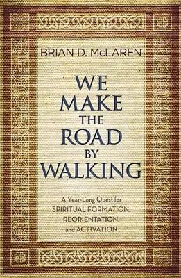 We Make the Road by Walking by Brian D. McLaren