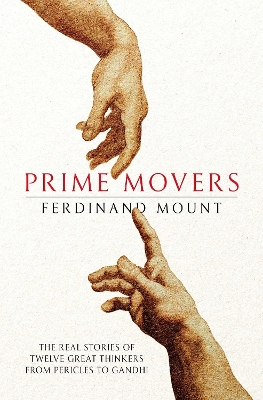 Prime Movers: The real stories of twelve great thinkers from Pericles to Gandhi book