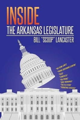 Inside the Arkansas Legislature by Bill Scoop Lancaster