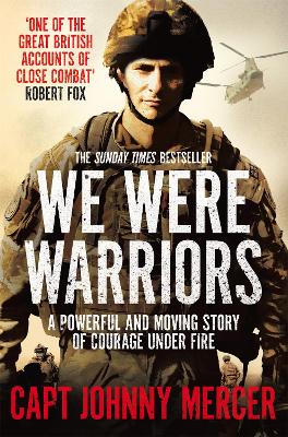 We Were Warriors: A Powerful and Moving Story of Courage Under Fire by Johnny Mercer
