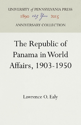 The Republic of Panama in World Affairs, 1903-1950 book