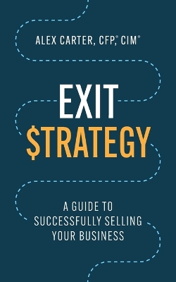 Exit Strategy: A Guide to Successfully Selling Your Business book