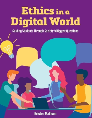 Ethics in a Digital World: Guiding Students Through Society's Biggest Questions book