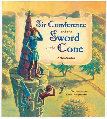 Sir Cumference And The Sword In The Cone book