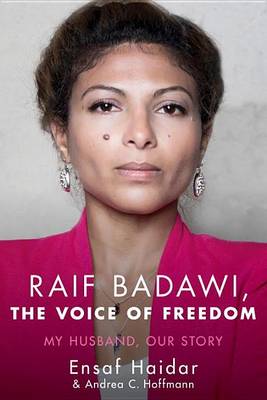 Raif Badawi, the Voice of Freedom by Ensaf Haidar