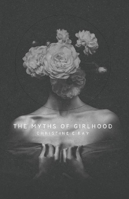 The Myths of Girlhood book