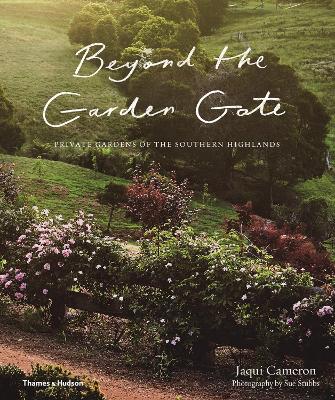 Beyond the Garden Gate: Private Gardens of the Southern Highlands book