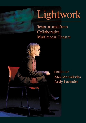 Lightwork: Texts on and from Collaborative Multimedia Theatre book