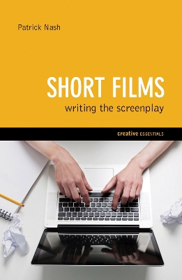 Short Films: Writing The Screenplay book