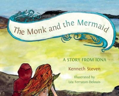 Monk and the Mermaid by Kenneth Steven