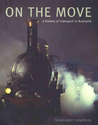 On the Move: A History of Transport in Australia book