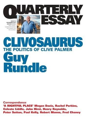 Clivosaurus: The Politics Of Clive Palmer: Quarterly Essay 56 book