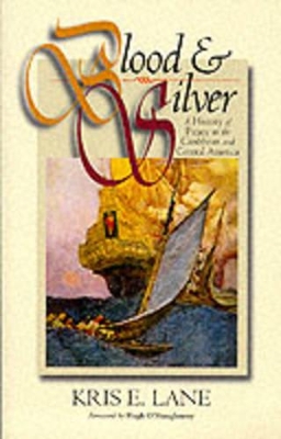 Blood and Silver: Piracy in the Americas, 1500-1750 book