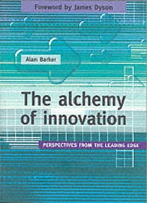 The Alchemy of Innovation: Perspectives from the Leading Edge book