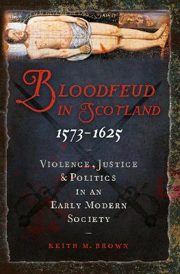 Bloodfeud in Scotland 1573-1625 book