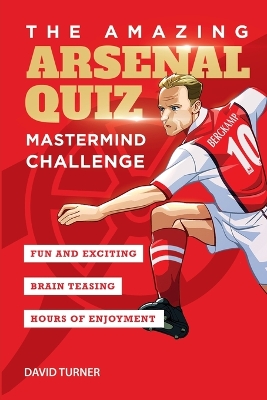 The Amazing Arsenal Quiz: Mastermind Challenge book