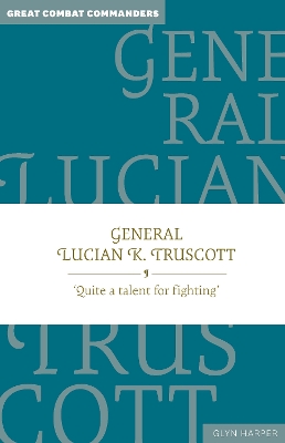 General Lucian K. Truscott: ‘Quite a talent for fighting’ book