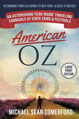 American OZ: An Astonishing Year Inside Traveling Carnivals at State Fairs & Festivals: Hitchhiking From California to New York, Alaska to Mexico book