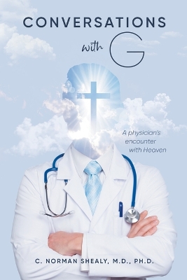 Conversations with G: A Physician's Encounter with Heaven book