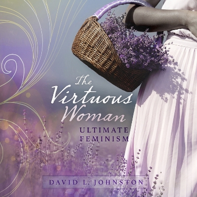 The Virtuous Woman: Ultimate Feminism book