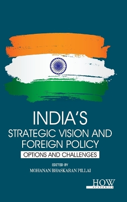 India's Strategic Vision and Foreign Policy: Options and Challenges book