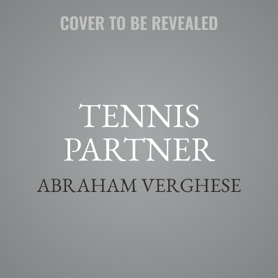 The Tennis Partner by Abraham Verghese