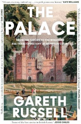 The Palace: From the Tudors to the Windsors, 500 Years of History at Hampton Court book