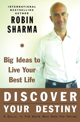 Discover Your Destiny with the Monk Who Sold His Ferrari by Robin Sharma