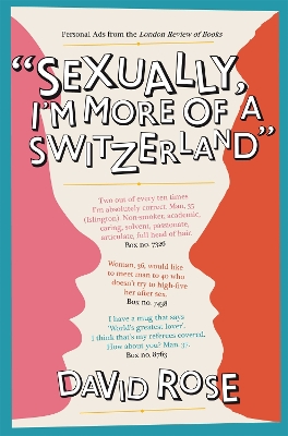 Sexually, I'm more of a Switzerland: Personal Ads from the London Review of Books by David Rose