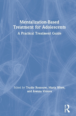 Mentalization-Based Treatment for Adolescents: A Practical Treatment Guide book