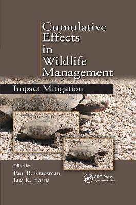 Cumulative Effects in Wildlife Management: Impact Mitigation by Paul R Krausman