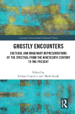 Ghostly Encounters: Cultural and Imaginary Representations of the Spectral from the Nineteenth Century to the Present book