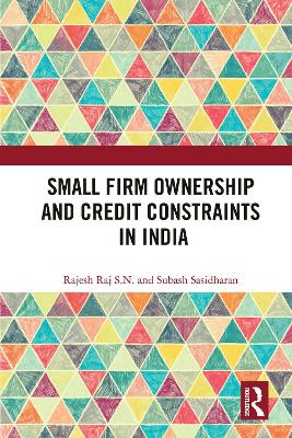 Small Firm Ownership and Credit Constraints in India by Rajesh Raj S. N.