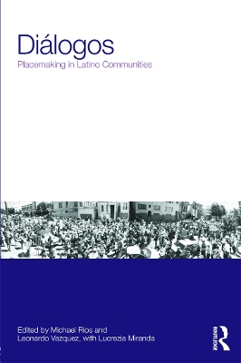 Dialogos: Placemaking in Latino Communities by Michael Rios