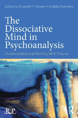 The Dissociative Mind in Psychoanalysis by Elizabeth Howell