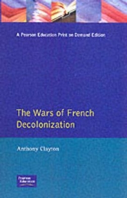 The The Wars of French Decolonization by Anthony Clayton