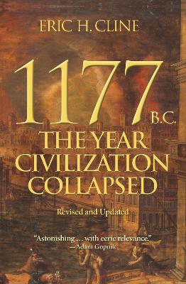 1177 B.C.: The Year Civilization Collapsed: Revised and Updated book