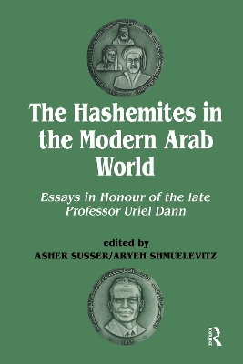 The Hashemites in the Modern Arab World by Uriel Dann