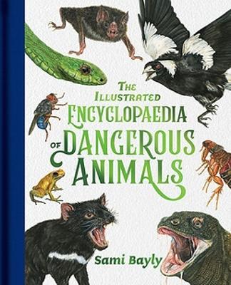 The Illustrated Encyclopaedia of Dangerous Animals: 2021 CBCA Book of the Year Awards Shortlist Book book