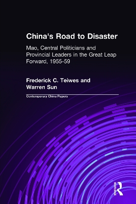 China's Road to Disaster: Mao, Central Politicians and Provincial Leaders in the Great Leap Forward, 1955-59 book