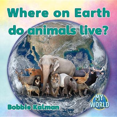 Where on Earth Do Animals Live? book