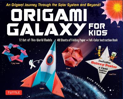 Origami Galaxy for Kids Kit: An Origami Journey through the Solar System and Beyond! [Includes an Instruction Book, Poster, 48 Sheets of Origami Paper and Online Video Tutorials] book