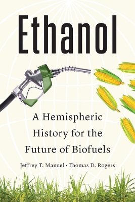 Ethanol: A Hemispheric History for the Future of Biofuels book