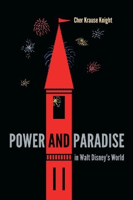 Power and Paradise in Walt Disney's World book