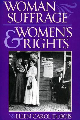 Woman Suffrage and Women's Rights by Ellen Carol DuBois