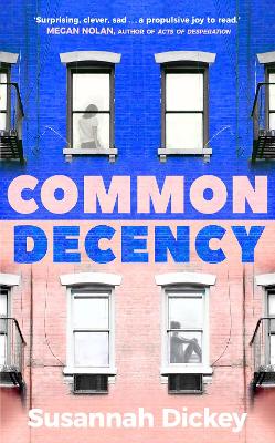 Common Decency: A dark, intimate novel of love, grief and obsession by Susannah Dickey