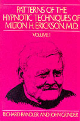 Patterns of the Hypnotic Techniques of Milton H.Erickson: v. 1 book