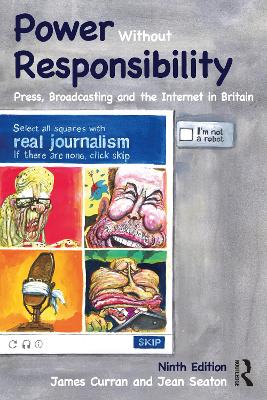 Power Without Responsibility: Press, Broadcasting and the Internet in Britain by James Curran