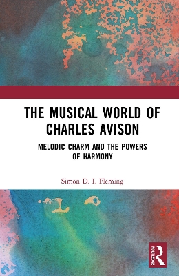 The Musical World of Charles Avison: Melodic Charm and the Powers of Harmony book