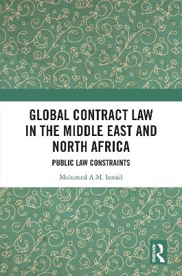 Global Contract Law in the Middle East and North Africa: Public Law Constraints book